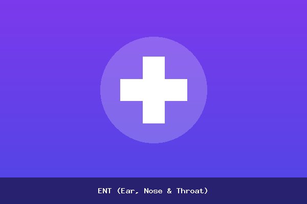 ENT (Ear, Nose & Throat)