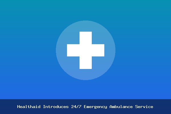 Healthaid Introduces 24/7 Emergency Ambulance Service