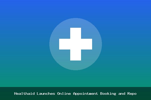 Healthaid Launches Online Appointment Booking and Report Access